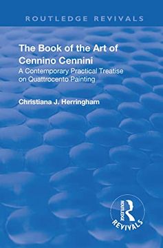 portada The Book of the Art of Cennino Cennini: A Contemporary Practical Treatise on Quattrocento Painting (en Inglés)