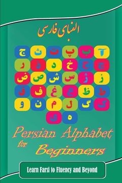 portada Persian Alphabet for Beginners: Learn Farsi to Fluency and Beyond (en Inglés)