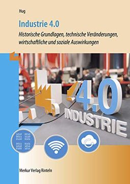 portada Industrie 4. 0: Historische Grundlagen, Technische Verã¤Nderungen,Wirtschaftliche und Soziale Auswirkungen (en Alemán)