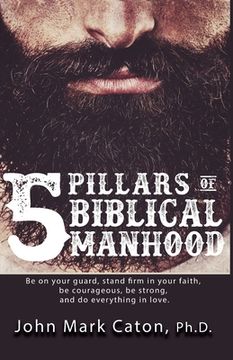 portada The Five Pillars of Biblical Manhood (en Inglés)