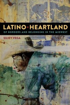 portada Latino Heartland: Of Borders and Belonging in the Midwest