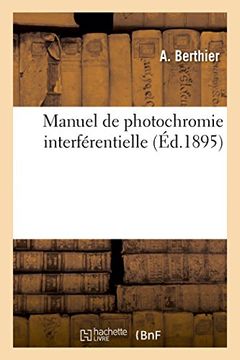 portada Manuel de photochromie interférentielle: procédés de reproduction directe des couleurs (Savoirs Et Traditions) (French Edition)
