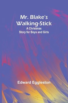 portada Mr. Blake's Walking-Stick: A Christmas Story for Boys and Girls (en Inglés)