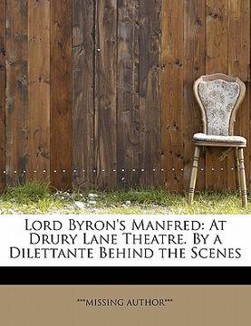 portada lord byron's manfred: at drury lane theatre. by a dilettante behind the scenes (in English)