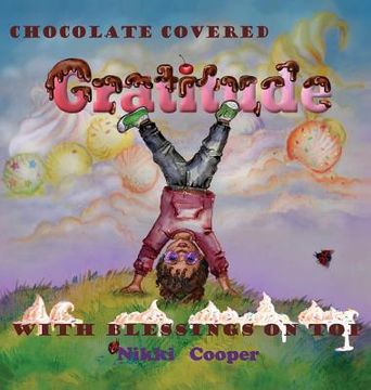 portada Chocolate Covered Gratitude With Blessings On Top (en Inglés)