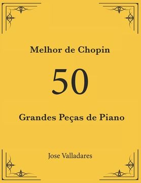 Melhor de Chopin: 50 Grandes Peças de Piano (en Portugués)