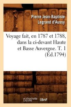 portada Voyage Fait, En 1787 Et 1788, Dans La CI-Devant Haute Et Basse Auvergne. T. 1 (Éd.1794) (en Francés)