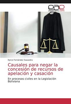 portada Causales Para Negar la Concesión de Recursos de Apelación y Casación: En Procesos Civiles en la Legislación Boliviana (in Spanish)