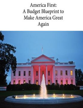 portada America First: A Budget Blueprint to Make America Great Again (en Inglés)