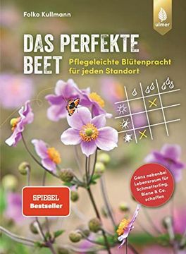 portada Das Perfekte Beet: Pflegeleichte Blütenpracht für Jeden Standort. Ganz Nebenbei Lebensraum für Schmetterling, Biene und co. Schaffen (en Alemán)