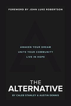 portada The Alternative: Awaken Your Dream, Unite Your Community, and Live in Hope (en Inglés)