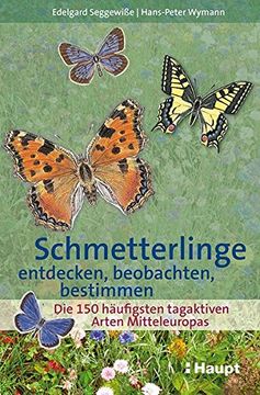 portada Schmetterlinge Entdecken, Beobachten, Bestimmen: Die 150 Häufigsten Tagaktiven Arten Mitteleuropas (in German)