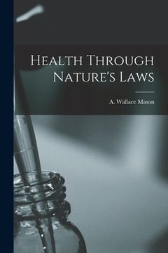 portada Health Through Nature's Laws [microform] (en Inglés)