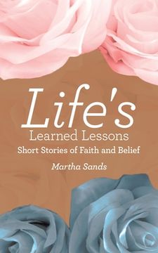 portada Life's Learned Lessons: Short Stories of Faith and Belief