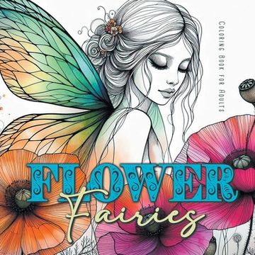 portada Flower Fairies Coloring Book for Adults: Fairies Coloring Book Grayscale Flowers Grayscale Coloring Book for Adults magical coloring book A4 58 P (en Inglés)
