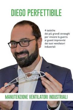 portada Manutenzione Ventilatori Industriali: 4 tattiche dei più grandi strateghi per vincere la guerra ai guasti improvvisi dei tuoi ventilatori industriali (in Italian)