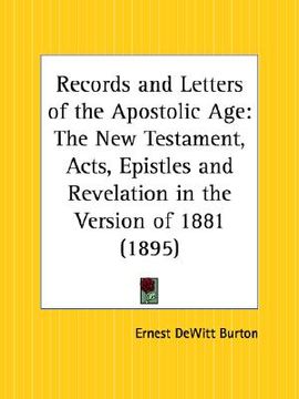portada records and letters of the apostolic age: the new testament, acts, epistles and revelation in the version of 1881