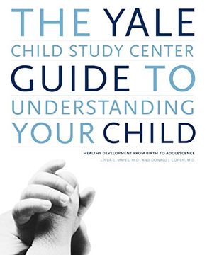portada The Yale Child Study Center Guide to Understanding Your Child: Healthy Development From Birth to Adolescence (in English)