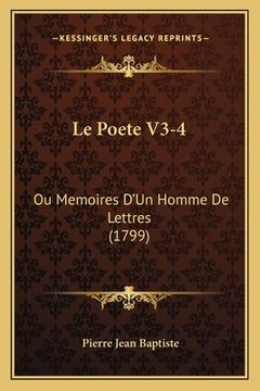portada Le Poete V3-4: Ou Memoires D'Un Homme De Lettres (1799) (en Francés)