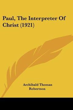 portada paul, the interpreter of christ (1921) (in English)