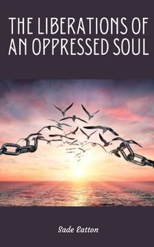 portada The Liberations of an Oppressed Soul (en Inglés)