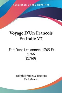 portada Voyage D'Un Francois En Italie V7: Fait Dans Les Annees 1765 Et 1766 (1769) (en Francés)