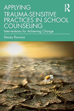 portada Applying Trauma-Sensitive Practices in School Counseling: Interventions for Achieving Change 