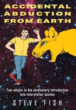 portada Accidental Abduction From Earth: Tom adapts to his involuntary introduction into interstellar society