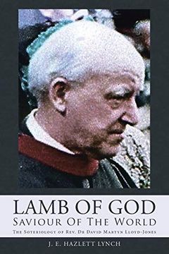 portada Lamb of god - Saviour of the World: The Soteriology of Rev. Dr David Martyn Lloyd-Jones (in English)