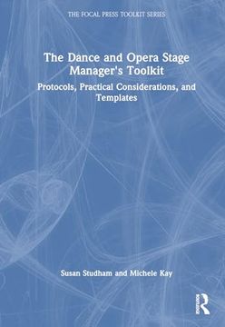 portada The Dance and Opera Stage Manager's Toolkit: Protocols, Practical Considerations, and Templates (The Focal Press Toolkit Series)