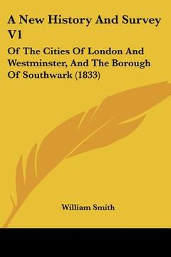 portada a new history and survey v1: of the cities of london and westminster, and the borough of southwark (1833) (en Inglés)