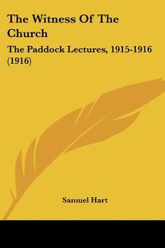 portada the witness of the church: the paddock lectures, 1915-1916 (1916) (in English)