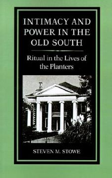 portada intimacy and power in the old south: ritual in the lives of the planters (en Inglés)