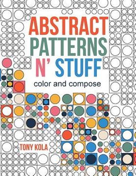 portada Abstract Patterns N' Stuff: Color and Compose (en Inglés)