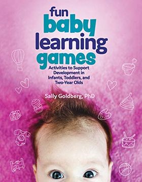 portada Fun Baby Learning Games: Activities to Support Development in Infants, Toddlers, and Two-Year-Olds (en Inglés)