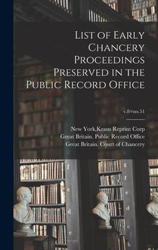 portada List of Early Chancery Proceedings Preserved in the Public Record Office; v.8=no.51 (en Inglés)