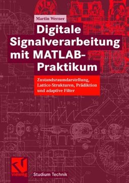 portada Digitale Signalverarbeitung mit Matlab®-Praktikum: Zustandsraumdarstellung, Lattice-Strukturen, Prädiktion und Adaptive Filter (Studium Technik) (in German)