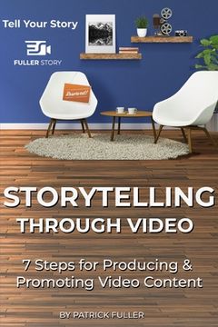 portada Storytelling Through Video: 7 Steps for Producing & Promoting Video Content (in English)