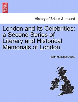 portada london and its celebrities: a second series of literary and historical memorials of london. (in English)