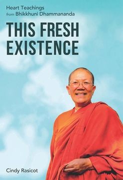 portada This Fresh Existence: Heart Teachings from Bhikkhuni Dhammananda (en Inglés)