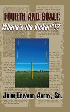 portada Fourth and Goal!: Where's the Kicker*!? (en Inglés)