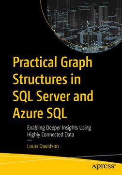 portada Practical Graph Structures in SQL Server and Azure SQL: Enabling Deeper Insights Using Highly Connected Data (en Inglés)