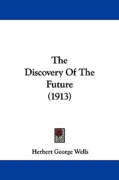 portada the discovery of the future (1913) (en Inglés)