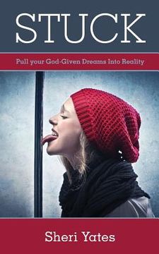 portada Stuck: Pull your God-Given Dreams Into Reality (en Inglés)