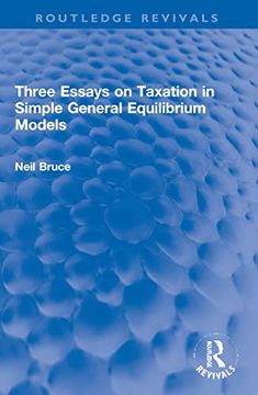 portada Three Essays on Taxation in Simple General Equilibrium Models (Routledge Revivals) 