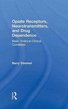 portada Opiate Receptors, Neurotransmitters, and Drug Dependence: Basic Science-Clinical Correlates (en Inglés)