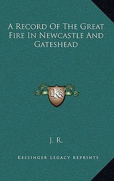 portada a record of the great fire in newcastle and gateshead (in English)