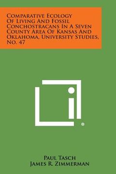 portada Comparative Ecology of Living and Fossil Conchostracans in a Seven County Area of Kansas and Oklahoma, University Studies, No. 47 (en Inglés)