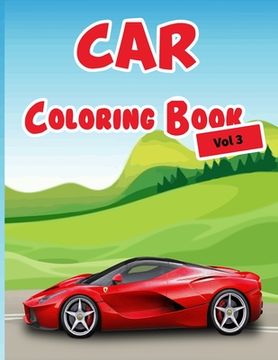 portada Car Coloring Book Vol 3: 40 High Quality Car Design for Kids of All Ages, Cars coloring book for kids - Best activity books for kids (en Inglés)