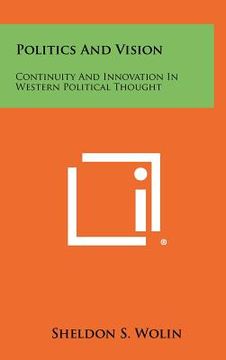 portada politics and vision: continuity and innovation in western political thought